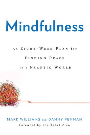 "Mindfulness: An Eight-Week Plan for Finding Peace in a Frantic World" by Mark Williams and Danny Penman