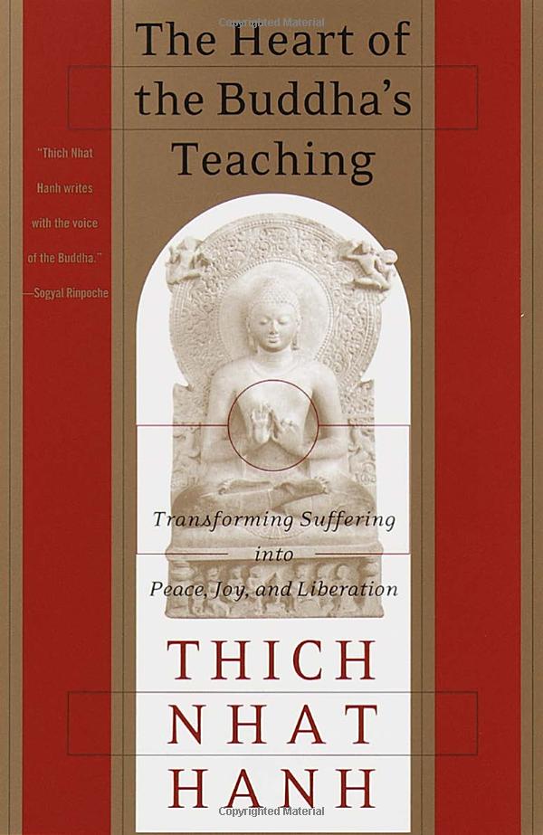 "The Heart of the Buddha's Teaching: Transforming Suffering into Peace, Joy, and Liberation" By Thich Nhat Tahn